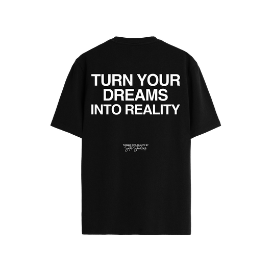 TURN YOUR DREAMS INTO REALITY