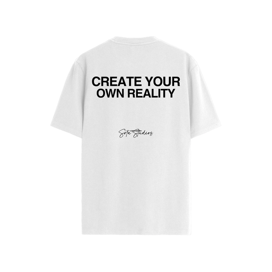 CREATE YOUR OWN REALITY